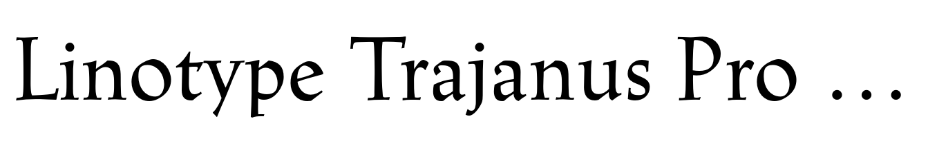 Linotype Trajanus Pro Roman